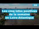 VIDÉO. Les cinq infos positives de la semaine en Loire-Atlantique