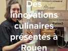 Des innovations culinaires présentées à Rouen