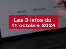 VIDÉO. Les 3 infos du 11 octobre 2024