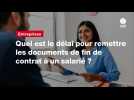 VIDEO. Entreprises. Quel est le délai pour remettre les documents de fin de contrat à un salarié ?