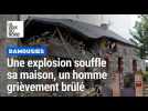 Damousies : une explosion souffle sa maison, un homme grièvement blessé