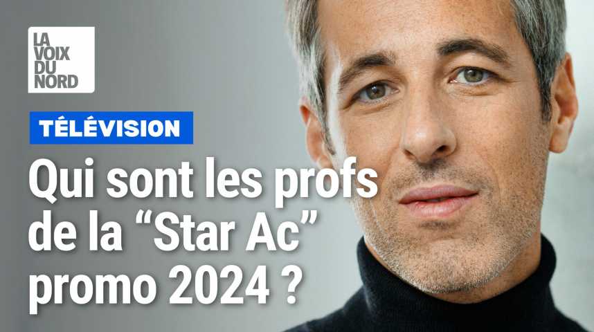 Star Academy 2024/2025 : qui sont les profs - La Voix du Nord Vidéos