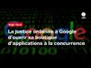 VIDÉO. La justice ordonne à Google d'ouvrir sa boutique d'applications à la concurrence