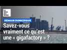 Demain Dunkerque : on vous parle des gigafactory