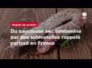 VIDÉO. Du saucisson sec contaminé par des salmonelles rappelé partout en France