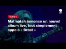 VIDEO. Matmatah annonce un nouvel album live, tout simplement appelé « Brest 