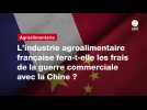 VIDEO. L'industrie agroalimentaire française fera-t-elle les frais de la guerre commerciale avec la Chine ?