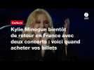 VIDÉO. Kylie Minogue bientôt de retour en France avec deux concerts : voici quand acheter vos billets