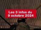 VIDÉO. Les 3 infos du 9 octobre 2024