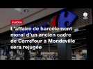 VIDÉO. L'affaire de harcèlement moral d'un ancien cadre de Carrefour à Mondeville sera rejugée