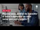 VIDÉO. Pouvez-vous arrêter de travailler si votre employeur ne vous verse pas votre salaire ?