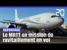 Nous avons embarqué à bord d'un MRTT pour une mission de ravitaillement en vol !