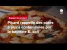 VIDÉO. Picard rappelle des pâtes à pizza contaminées par la bactérie E. coli