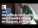 Une unité de soins palliatifs vient d'ouvrir à l'hôpital de Riaumont à Liévin