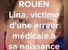 Rouen : Lina, 26 ans, victime d'une erreur médicale à sa naissance