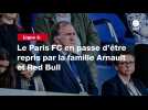 VIDÉO. Ligue 2. Le Paris FC en passe d'être repris par la famille Arnault et Red Bull