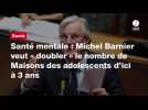 VIDÉO. Santé mentale : Michel Barnier veut « doubler 