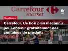 VIDEO. Carrefour. Ce bon plan méconnu pour obtenir gratuitement des centaines de produits