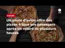 VIDÉO. Un pilote d'avion offre des pizzas à tous ses passagers après un retard de plusieurs heures