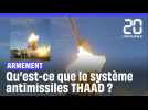 Qu'est-ce que le THAAD, système de défense antimissiles à haute altitude, déployé en Israël ?