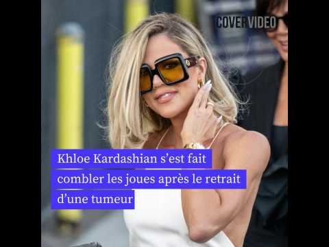 VIDEO : Khloe Kardashian s?est fait combler les joues aprs le retrait d?une tumeur