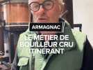 Le métier de bouilleur cru itinérant en Armagnac