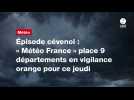 VIDÉO. Épisode cévenol : Météo France place 9 départements en vigilance orange pour ce jeudi