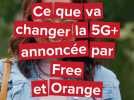 Ce que va changer la 5G+ annoncée par Free et Orange