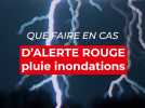 Pluie-inondations : que faire en cas d'alerte rouge ?