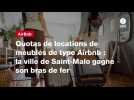 VIDEO. Quotas de locations de meublés de type Airbnb : la ville de Saint-Malo gagne son bras de fer