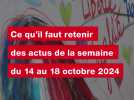 VIDÉO. Ce qu'il faut retenir des actus de la semaine du 14 au 18 octobre 2024 (1)