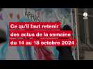 VIDÉO. Ce qu'il faut retenir des actus de la semaine du 14 au 18 octobre 2024