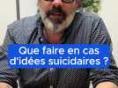 Suicide : que faire en cas d'idées suicidaires ?