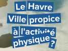 Le Havre, une ville propice à l'activité physique ?