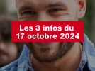 VIDÉO. Les 3 infos du 17 octobre 2024