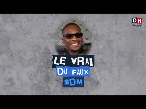 VIDEO : Le vrai du faux de SDM