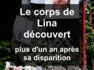 Le corps de Lina découvert plus d'un an après sa disparition