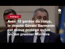 VIDEO. Avec 12 gardes du corps, le député Gérald Darmanin est mieux protégé qu'un ancien premier Ministre