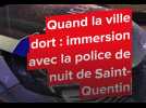 Immersion avec la police de Saint-Quentin