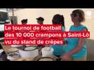 VIDEO. Le tournoi des 10 000 crampons de Saint-Lô vu du stand de crêpes