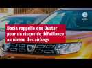 VIDÉO. Dacia rappelle des Duster pour un risque de défaillance au niveau des airbags