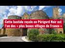 VIDÉO. Cette bastide royale en Périgord Noir est l'un des « plus beaux villages de France »