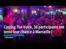 Casting The Voice, 36 participants ont tenté leur chance à Marseille !