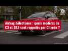 VIDÉO. Airbag défectueux : quels modèles de C3 et DS3 sont rappelés par Citroën ?