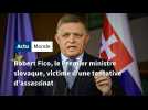 Robert Fico, le Premier ministre slovaque, victime d'une tentative d'assassinat