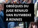 Obsèques du juge Renaud Van Ruymbeke aujourd'hui à Rennes