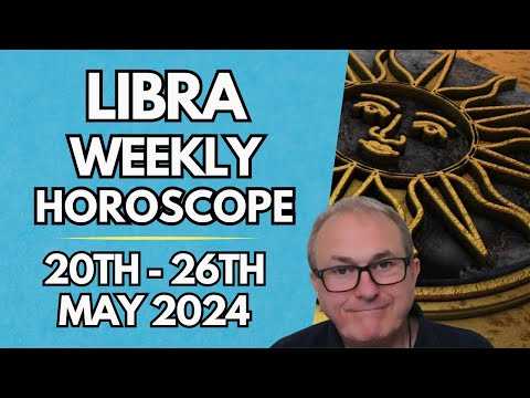 Libra Horoscope - Weekly Astrology - from 20th to 26th May 2024