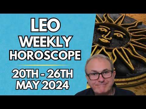 Leo Horoscope - Weekly Astrology - from 20th to 26th May 2024