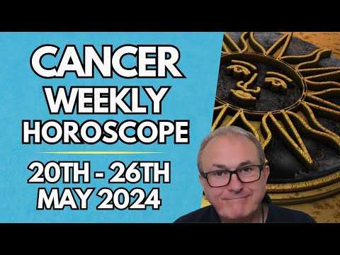 Cancer Horoscope - Weekly Astrology - from 20th to 26th May 2024