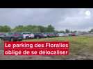 Le parking des Floralies obligé de se délocaliser à cause des intempéries